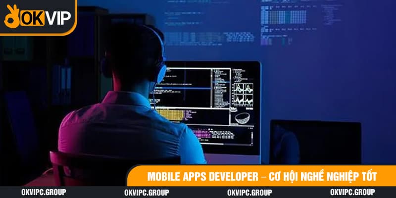 Mobile apps developer cơ hội nghề nghiệp tốt
