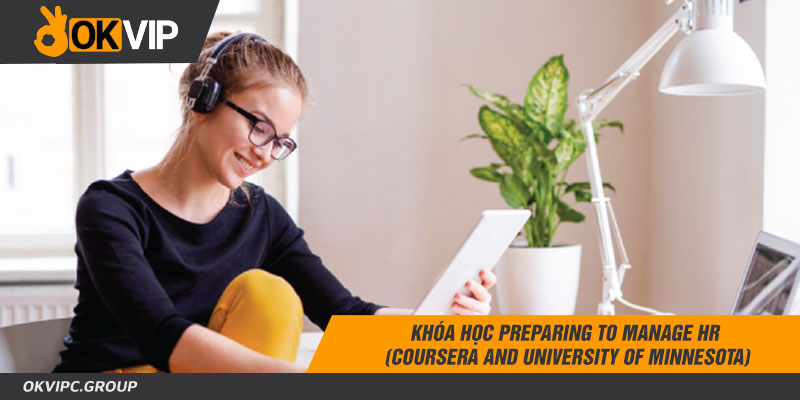 Khóa học Preparing to Manage HR (Coursera and University of Minnesota)