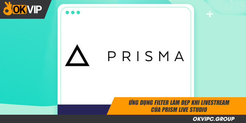 Ứng dụng filter làm đẹp khi livestream của Prism Live Studio
