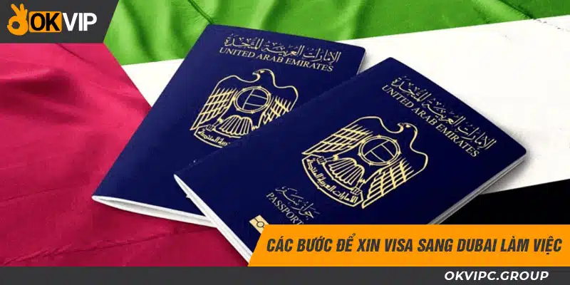 Các bước để xin Visa sang Dubai làm việc