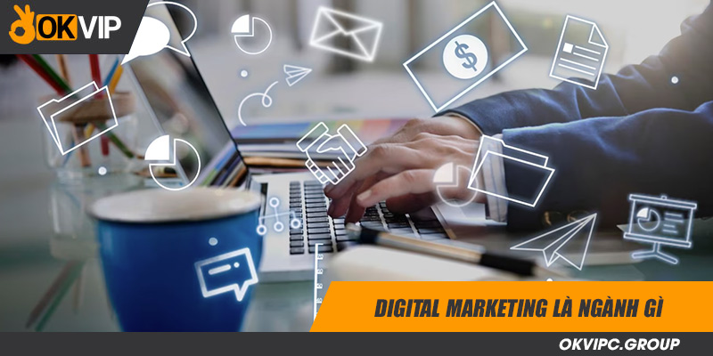 Digital marketing là ngành gì