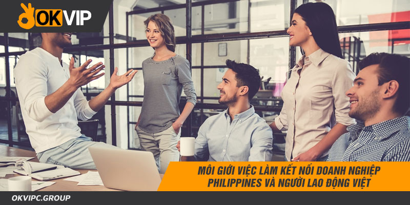 Môi giới việc làm kết nối doanh nghiệp Philippines và người lao động Việt