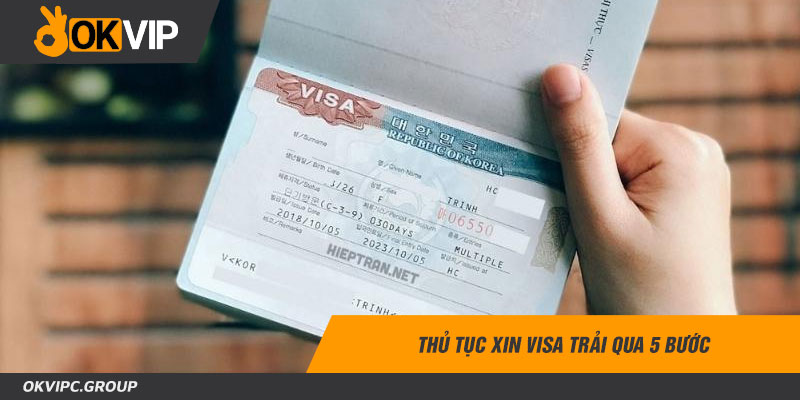 Thủ tục xin visa trải qua 5 bước